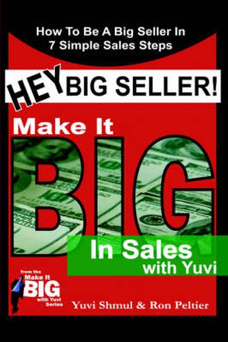 Cover image for Hey Big Seller!: Make It Big In Sales With Yuvi