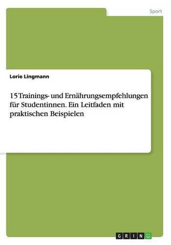 Cover image for 15 Trainings- und Ernahrungsempfehlungen fur Studentinnen. Ein Leitfaden mit praktischen Beispielen