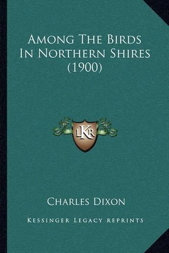 Cover image for Among the Birds in Northern Shires (1900)
