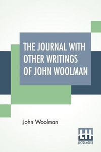 Cover image for The Journal With Other Writings Of John Woolman: With An Introduction By Vida D. Scudder Edited By Ernest Rhys