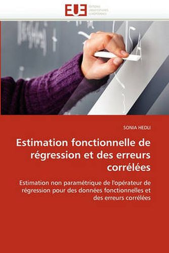 Cover image for Estimation Fonctionnelle de R gression Et Des Erreurs Corr l es