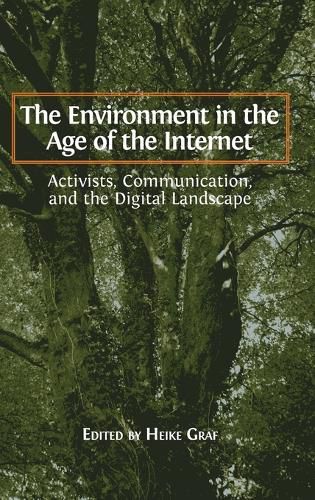 Cover image for The Environment in the Age of the Internet: Activists, Communication, and the Digital Landscape