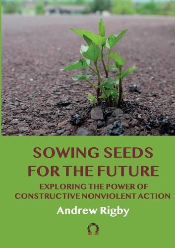 Cover image for Sowing Seeds for the Future: Exploring the Power of Constructive Nonviolent Action