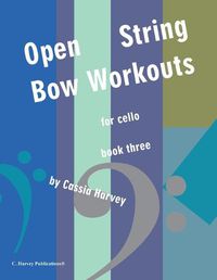 Cover image for Open-String Bow Workouts for Cello, Book Three