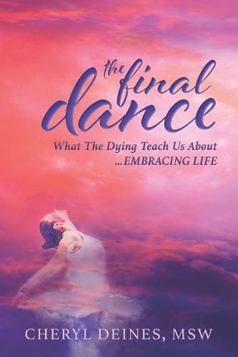 Cover image for The Final Dance: What the Dying Teach Us About Embracing Life