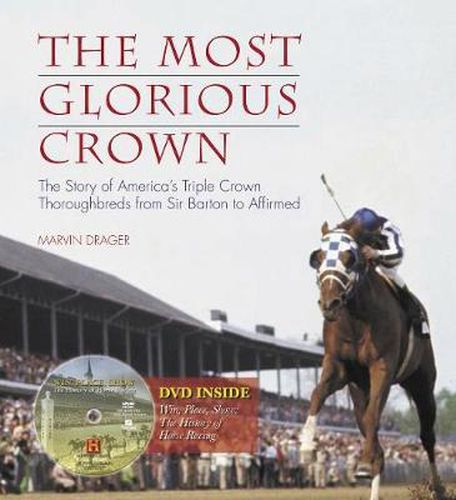 Cover image for The Most Glorious Crown: The Story of America's Triple Crown Thoroughbreds from Sir Barton to Affirmed