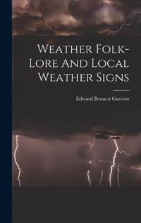 Cover image for Weather Folk-lore And Local Weather Signs