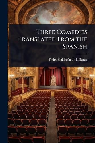 Cover image for Three Comedies Translated From the Spanish
