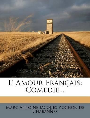 L' Amour Fran Ais: Comedie...