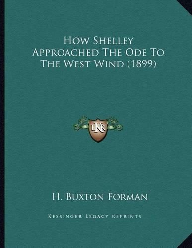 Cover image for How Shelley Approached the Ode to the West Wind (1899)