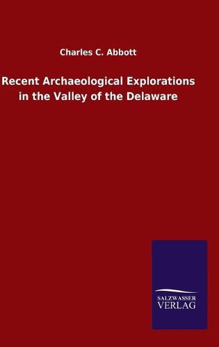 Recent Archaeological Explorations in the Valley of the Delaware