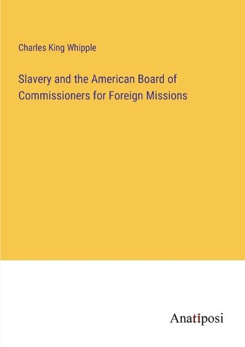 Cover image for Slavery and the American Board of Commissioners for Foreign Missions