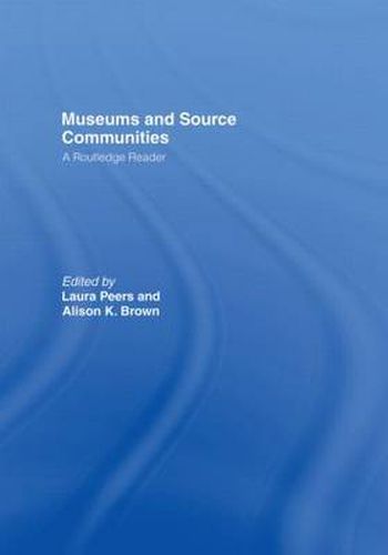 Cover image for Museums and Source Communities: A Routledge Reader