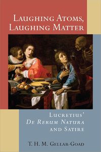 Cover image for Laughing Atoms, Laughing Matter: Lucretius' De Rerum Natura and Satire