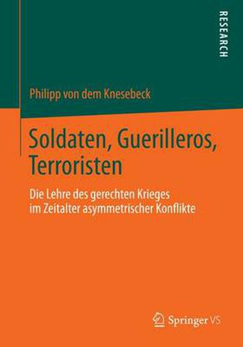 Cover image for Soldaten, Guerilleros, Terroristen: Die Lehre des gerechten Krieges im Zeitalter asymmetrischer Konflikte