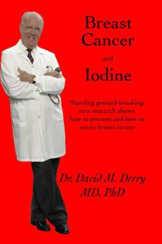 Cover image for Breast Cancer and Iodine: How to Prevent and How to Survive Breast Cancer