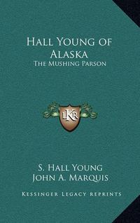 Cover image for Hall Young of Alaska: The Mushing Parson