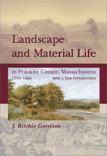 Cover image for Landscape And Material Life: In Franklin County, Massachusetts, 1770-1860