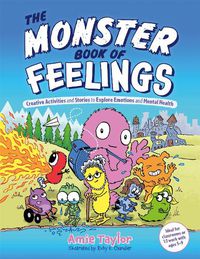 Cover image for The Monster Book of Feelings: Creative Activities and Stories to Explore Emotions and Mental Health