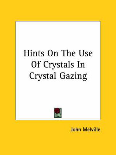 Cover image for Hints on the Use of Crystals in Crystal Gazing