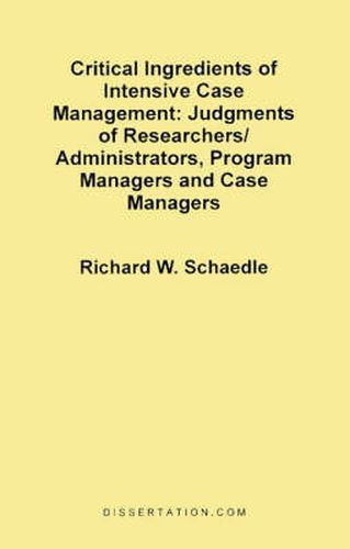 Cover image for Critical Ingredients of Intensive Case Management: Judgments of Researchers/Administrators, Program Managers and Case Managers