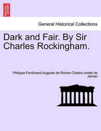 Cover image for Dark and Fair. by Sir Charles Rockingham.