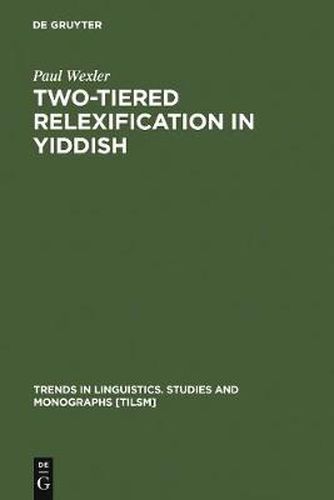 Cover image for Two-tiered Relexification in Yiddish: Jews, Sorbs, Khazars, and the Kiev-Polessian Dialect