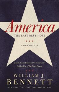 Cover image for America: The Last Best Hope (Volume III): From the Collapse of Communism to the Rise of Radical Islam