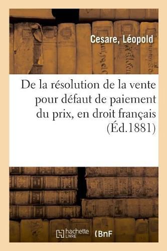 Cover image for de la Resolution de la Vente Pour Defaut de Paiement Du Prix, En Droit Francais