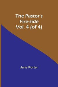 Cover image for The Pastor's Fire-side Vol. 4 (of 4)