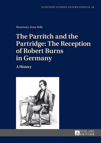 The Parritch and the Partridge: The Reception of Robert Burns in Germany: A History. 2nd Revised and Augmented Edition