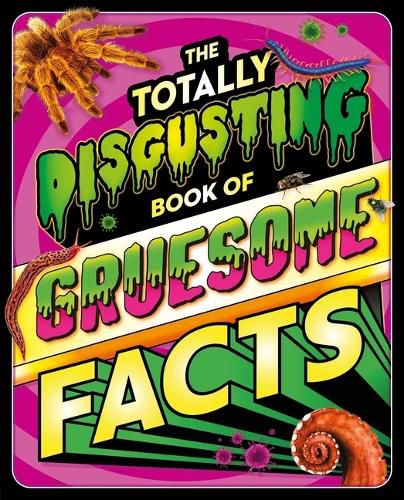 Cover image for The Totally Disgusting Book of Gruesome Facts