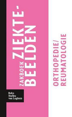 Cover image for Zakboek Ziektebeelden Orthopedie / Reumatologie