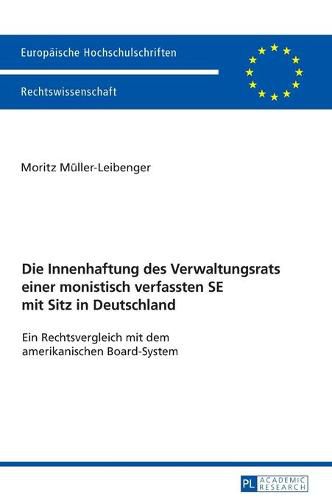 Die Innenhaftung Des Verwaltungsrats Einer Monistisch Verfassten Se Mit Sitz in Deutschland: Ein Rechtsvergleich Mit Dem Amerikanischen Board-System