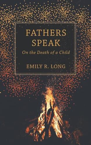 Cover image for Fathers Speak: On the Death of a Child