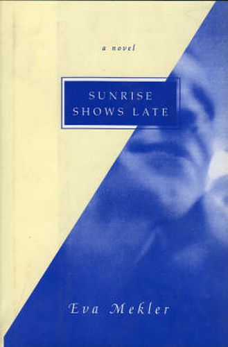 Cover image for Sunrise Shows Late: A Novel