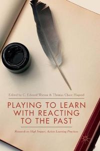 Cover image for Playing to Learn with Reacting to the Past: Research on High Impact, Active Learning Practices