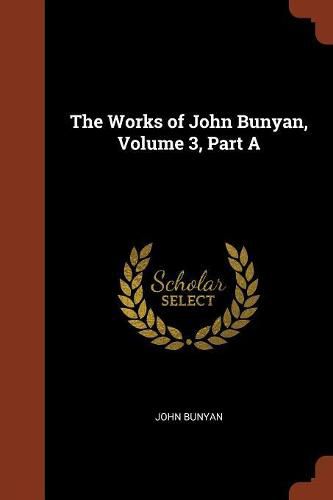 Cover image for The Works of John Bunyan, Volume 3, Part a