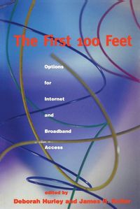 Cover image for The First 100 Feet: Options for Internet and Broadband Access