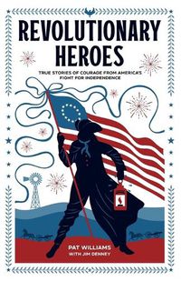 Cover image for Revolutionary Heroes - True Stories of Courage from America`s Fight for Independence