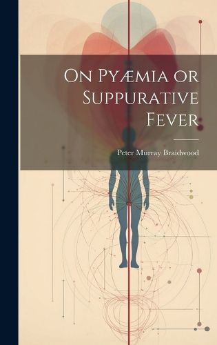 On Pyaemia or Suppurative Fever