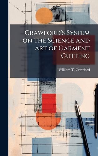 Cover image for Crawford's System on the Science and art of Garment Cutting