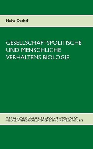 Gesellschaftspolitische und menschliche Verhaltens Biologie: Wie viele glauben, dass es eine biologische Grundlage fur geschlechtsspezifische Unterschiede in der Intelligenz gibt?