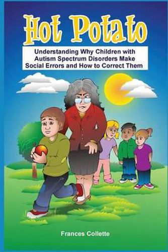 Cover image for Hot Potato: Understanding Why Children with Autism Spectrum Disorders Make Social Errors and How to Correct Them