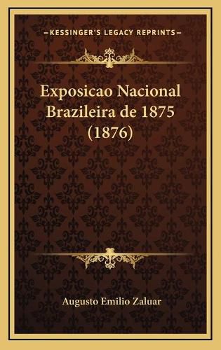 Cover image for Exposicao Nacional Brazileira de 1875 (1876)