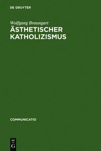 AEsthetischer Katholizismus: Stefan Georges Rituale Der Literatur