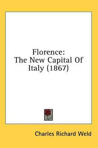 Cover image for Florence: The New Capital of Italy (1867)