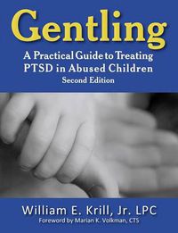 Cover image for Gentling: A Practical Guide to Treating PTSD in Abused Children, 2nd Edition