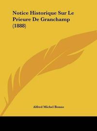 Cover image for Notice Historique Sur Le Prieure de Granchamp (1888)