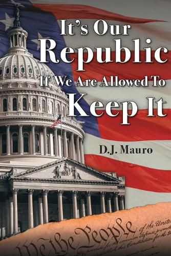 Cover image for It's Our Republic if We are Allowed to Keep It